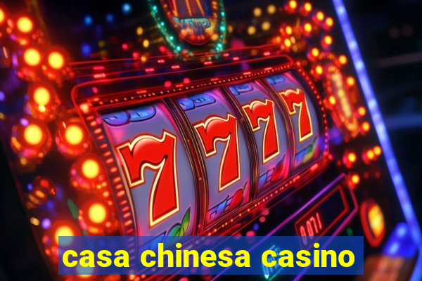 casa chinesa casino